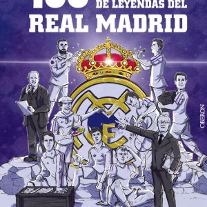 LAS 100 HISTORIAS DE LEYENDAS DEL REAL MADRID