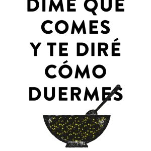 DIME QUÉ COMES Y TE DIRÉ CÓMO DUERMES