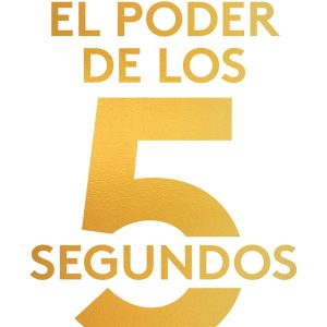 EL PODER DE LOS 5 SEGUNDOS