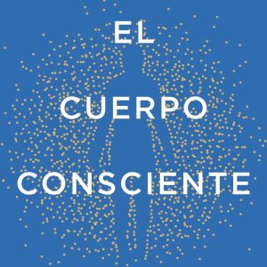 EL CUERPO CONSCIENTE