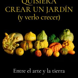 QUISIERA CREAR UN JARDÍN (Y VERLO CRECER)
