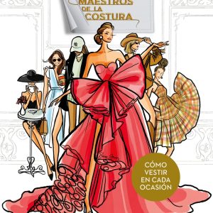 MAESTROS DE LA COSTURA. CÓMO VESTIR EN CADA OCASIÓN