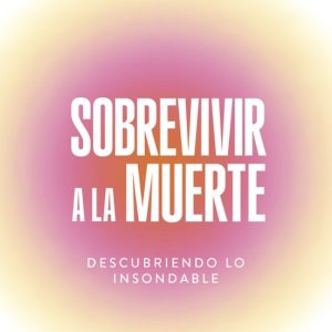 SOBREVIVIR A LA MUERTE