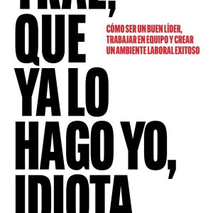 TRAE, QUE YA LO HAGO YO, IDIOTA