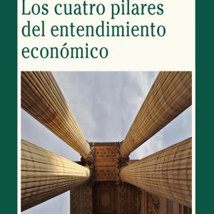 CUATRO PILARES DEL ENTENDIMIENTO ECONOMICO, LOS.