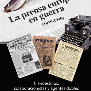 LA PRENSA EUROPEA EN GUERRA (1939-1945)