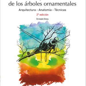 LA PODA DE ÁRBOLES ORNAMENTALES. 2ª EDICIÓN