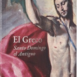 EL GRECO. SANTO DOMINGO EL ANTIGUO (CATÁLOGO EXPOSICIÓN)