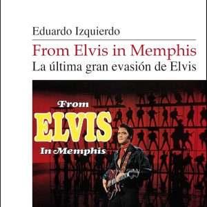 FROM ELVIS IN MEMPHIS. LA ÚLTIMA GRAN EVASIÓN DE ELVIS