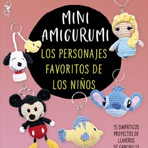 MINI AMIGURUMI. LOS PERSONAJES FAVORITOS DE LOS NIÑOS