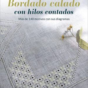 BORDADO CALADO CON HILOS CONTADOS. MÁS DE 140 MOTIVOS CON SUS DIAGRAMAS