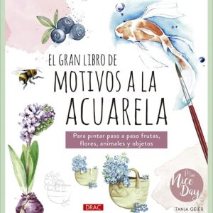 EL GRAN LIBRO DE MOTIVOS A LA ACUARELA. PARA PINTAR PASO A PASO FRUTAS, FLORES, ANIMALES Y OBJETOS