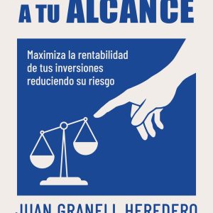 LA BOLSA A TU ALCANCE. MAXIMIZA LA RENTABILIDAD DE TUS INVERSIONES REDUCIENDO SU RIESGO