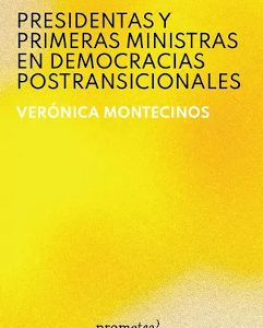 PRESIDENTAS Y PRIMERAS MINISTRAS EN DEMOCRACIAS POSTRANSICIONALES