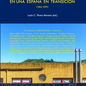 MUJERES Y ARQUITECTURA EN UNA ESPAÑA EN TRANSICIÓN, 1962-1999
