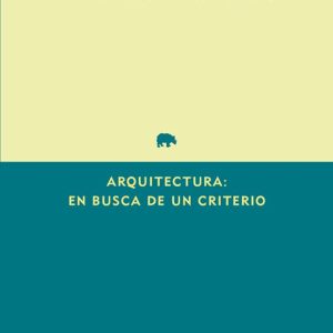 ARQUITECTURA: EN BUSCA DE UN CRITERIO