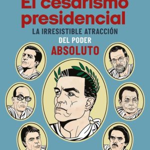 EL CESARISMO PRESIDENCIAL