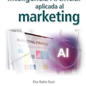 INTELIGENCIA ARTIFICIAL APLICADA AL MARKETING. CURSO PRÁCTICO