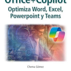 OFFICE + COPILOT. OPTIMIZA WORD, EXCEL, POWERPOINT Y TEAMS