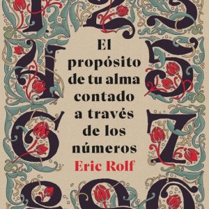 EL PROPÓSITO DE TU ALMA CONTADO A TRAVÉS DE LOS NÚMEROS