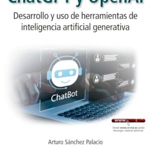 CHATGPT Y OPENAI. DESARROLLO Y USO DE HERRAMIENTAS DE INTELIGENCIA ARTIFICIAL GENERATIVA