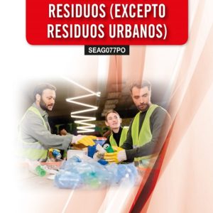 (SEAG077PO) TRATAMIENTO DE RESIDUOS (EXCEPTO RESIDUOS URBANOS)