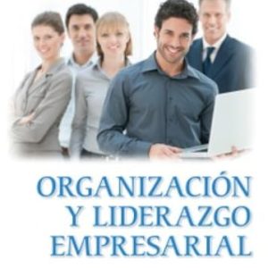 ORGANIZACIÓN Y LIDERAZGO EMPRESARIAL