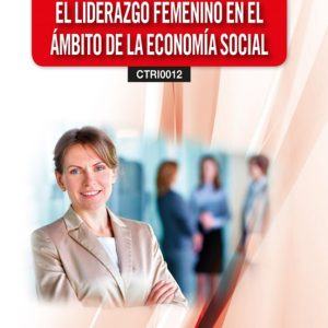 (CTRI0012) GESTIÓN DEL CONOCIMIENTO PARA EL LIDERAZGO FEMENINO EN EL ÁMBITO DE LA ECONOMÍA SOCIAL