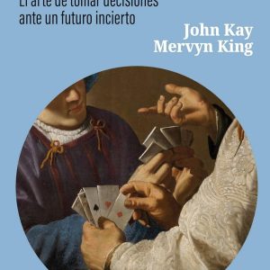 INCERTIDUMBRE RADICAL. EL ARTE DE TOMAR DECISIONES ANTE UN FUTURO INCIERTO