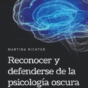 RECONOCER Y DEFENDERSE DE LA PSICOLOGIA OSCURA
