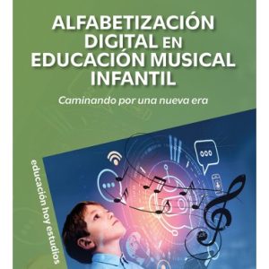 ALFABETIZACIÓN DIGITAL EN EDUCACIÓN MUSICAL INFANTIL. CAMINANDO POR UNA NUEVA ERA