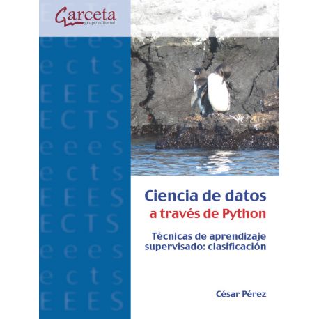 CIENCIA DE DATOS A TRAVÉS DE PYTHON. TÉCNICAS DE APRENDIZAJE SUPERVISADO: CLASIFICACIÓN