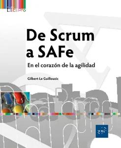 DE SCRUM A SAFE. EN EL CORAZÓN DE LA AGILIDAD