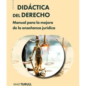 DIDÁCTICA DEL DERECHO. MANUAL PARA LA MEJORA DE LA ENSEÑANZA JURÍDICA