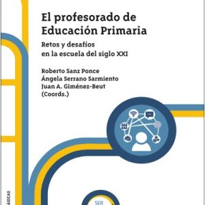 EL PROFESORADO DE EDUCACIÓN PRIMARIA. RETOS Y DESAFÍOS EN LA ESCUELA DEL SIGLO XXI