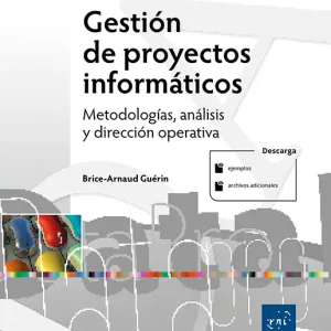 GESTIÓN DE PROYECTOS INFORMÁTICOS. METODOLOGÍAS, ANÁLISIS Y DIRECCIÓN OPERATIVA (5E EDICIÓN)