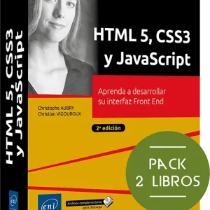 HTML5, CSS3 Y JAVASCRIPT. PACK DE 2 LIBROS: APRENDA A DESARROLLAR SU INTERFAZ FRONT END (2ª EDICIÓN)
