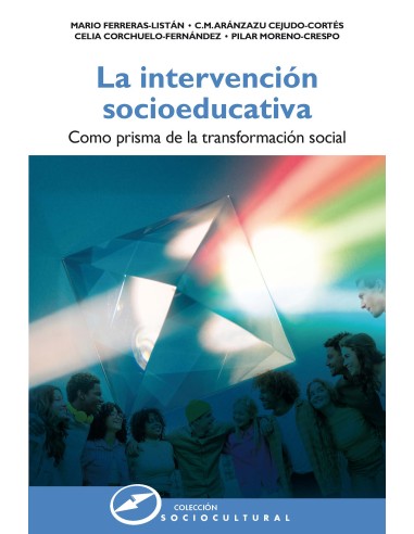 LA INTERVENCIÓN SOCIOEDUCATIVA. COMO PRISMA DE LA TRANSFORMACIÓN SOCIAL