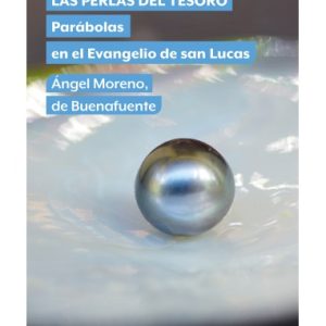 LAS PERLAS DEL TESORO. PARÁBOLAS EN EL EVANGELIO DE SAN LUCAS