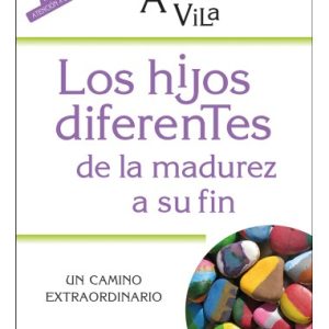 LOS HIJOS DIFERENTES DE LA MADUREZ A SU FIN. UN CAMINO EXTRAORDINARIO