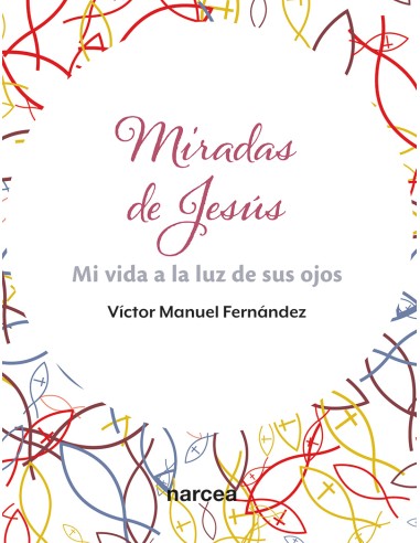 MIRADAS DE JESÚS. MI VIDA A LA LUZ DE SUS OJOS