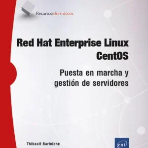 RED HAT ENTERPRISE LINUX - CENTOS. PUESTA EN MARCHA Y GESTIÓN DE SERVIDORES