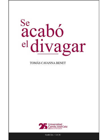 SE ACABÓ EL DIVAGAR. ANOTACIONES SOBRE MEMORIAS, ENTENDIMIENTOS Y VOLUNTADES DE CAMILO JOSÉ CELA, TREINTA AÑOS DESPUÉS