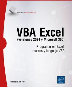 VBA EXCEL (VERSIONES 2024 Y MICROSOFT 365). PROGRAMAR EN EXCEL: MACROS Y LENGUAJE VBA