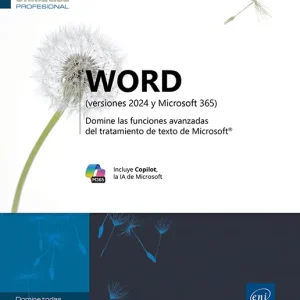 WORD (VERSIONES 2024 Y MICROSOFT 365) DOMINE LAS FUNCIONES AVANZADAS DEL TRATAMIENTO DE TEXTO DE MICROSOFT®